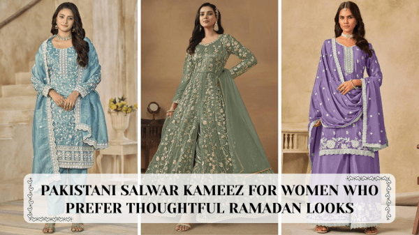 Pakistani Salwar Kameez for Women Who Prefer Thoughtful Ramadan Looks